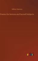 Poems On Serious and Sacred Subjects 3752304227 Book Cover