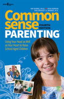 Common Sense Parenting: Using Your Head as Well as Your Heart to Raise School Age Children 1934490814 Book Cover