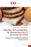 Situation de la production du sésame dans les 12 provinces du Tchad: La ferme volonté des agriculteurs tchadiens d'améliorer le rendement du sésame pour réduire la pauvreté 6202540834 Book Cover