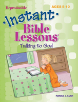 INSTANT BIBLE LESSONS--TALKING TO GOD (Instant Bible Lessons) 188535827X Book Cover