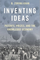 Inventing Ideas: Patents, Prizes, and the Knoweldge Economy 0190936088 Book Cover