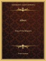 Albert: King of the Belgians 0766161943 Book Cover