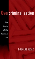 Overcriminalization: The Limits of the Criminal Law 019532871X Book Cover