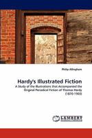 Hardy's Illustrated Fiction: A Study of the Illustrations that Accompanied the Original Periodical Fiction of Thomas Hardy 384339380X Book Cover