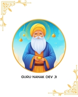 Guru Nanak Dev Ji B0C9SDMYNG Book Cover