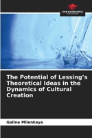 The Potential of Lessing's Theoretical Ideas in the Dynamics of Cultural Creation 6209864228 Book Cover