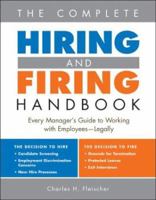 The Complete Hiring And Firing Handbook: Every Manager's Guide To Working With Employees Legally 1572484586 Book Cover