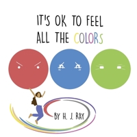 It's OK To Feel All The Colors B0CGLH6H88 Book Cover