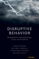 Disruptive Behavior: Development, Psychopathology, Crime, & Treatment 0190265450 Book Cover