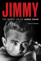 James Dean: The Secret Life of an American Rebel 1493085654 Book Cover