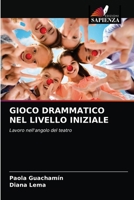 GIOCO DRAMMATICO NEL LIVELLO INIZIALE: Lavoro nell'angolo del teatro 6203674028 Book Cover