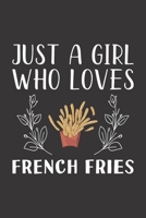 Just A Girl Who Loves French Fries: Funny French Fries Lovers Girl Women Gifts Lined Journal Notebook 6x9 120 Pages 1712721445 Book Cover