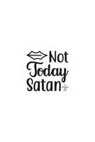 Not Today Satan: Religious Church Notes, Write And Record Scripture Sermon Notes, Prayer Requests, Great For Applying Sermon Message 1694925226 Book Cover