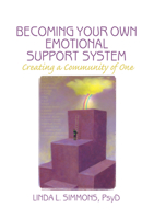 Becoming Your Own Emotional Support System: Creating a Community of One 078903221X Book Cover
