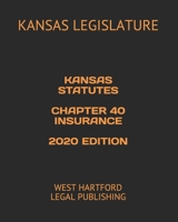 KANSAS STATUTES CHAPTER 40 INSURANCE 2020 EDITION: WEST HARTFORD LEGAL PUBLISHING B0892DFXNG Book Cover