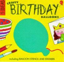Crafty Birthday Balloons [With *] 1874735573 Book Cover