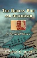The Korean War and Aftermath: A Personal Story 1450288502 Book Cover