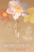 Sometimes I Can See You... 1491800232 Book Cover