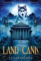 Land of Canis: A Dogs Rule Fantasy Chronicle (The Dogs Rule Fantasy Chronicle) B0D7HGGVPZ Book Cover