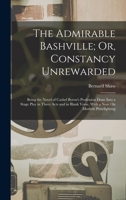 The Admirable Bashville; Or, Constancy Unrewarded: Being the Novel of Cashel Byron's Profession Done Into a Stage Play in Three Acts and in Blank Verse, With a Note On Modern Prizefighting 1019096632 Book Cover