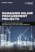 Managing Major Procurement Projects: A Guide to Controlling Cost, Managing Risk and Delivering Benefits 178966490X Book Cover