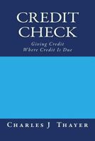 Credit Check: Giving Credit Where Credit Is Due 1532704364 Book Cover
