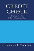 Credit Check: Giving Credit Where Credit Is Due 1532704364 Book Cover