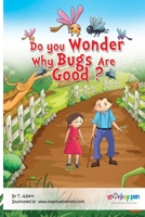 Do you wonder why bugs are good? B08NWWYFGN Book Cover