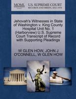 Jehovah's Witnesses in State of Washington v. King County Hospital Unit No. 1 (Harborview) U.S. Supreme Court Transcript of Record with Supporting Pleadings 1270515713 Book Cover