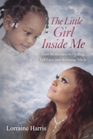 The Little Girl Inside Me: From brokenness to healing, self-love and becoming whole B0H3XVJ225 Book Cover