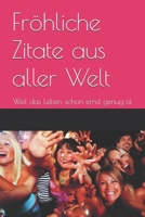 Fröhliche Zitate aus aller Welt: Weil das Leben schon ernst genug ist (German Edition) B0F7FJXXH3 Book Cover