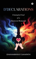D’Declarations: Untangled Soul Of a Shattered Romantic B0F7HKD9T2 Book Cover