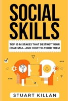 Social Skills: Top 10 Mistakes That Destroy Your Charisma… and How to Avoid Them 1703758420 Book Cover