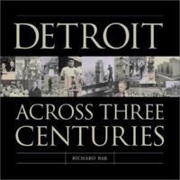 Detroit: Across 3 Centuries 1585360015 Book Cover