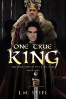 One True King: Restoration of the Kingdom Book One B0F4YWXLXG Book Cover
