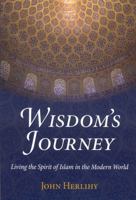 Wisdom's Journey: Living the Spirit of Islam in the Modern World 1933316640 Book Cover