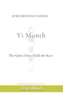 YI MONTH: The Quiet Ones Hold the Keys (Monthly Wisdom Series from Zi Wei Astrology of the Ten Heavenly Stems) B0FK1SZ3K8 Book Cover