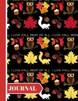 I Love Fall Most of All (JOURNAL): Lovely Autumnal Black Pattern of Owls, Leaves, Spiced Pumpkin Drink: Fall Quote Journal for Kids, Women, and Moms 1698666187 Book Cover