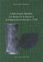 Unde incipit Baetica: Los limites de la Baetica y su integracion territorial (s. I-III) (Hispania Antigua. Serie Historica, 11) 8891321524 Book Cover