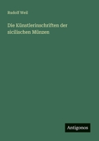 Die Künstlerinschriften der sicilischen Münzen (German Edition) 3563100136 Book Cover