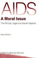 AIDS: A Moral Issue: The Ethical, Legal and Social Aspects 0312161530 Book Cover