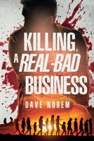 Killing, A Real-Bad Business 1667801325 Book Cover