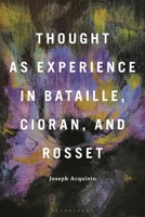 Thought As Experience in Bataille, Cioran, and Rosset B0DV4SN52J Book Cover