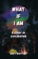 What If I Am?: A Story of Exploration 0991262344 Book Cover