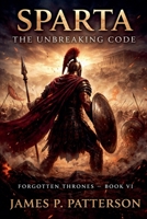 Sparta The Unbreaking Code (Forgotten Thrones) B0GJ7W9BQS Book Cover