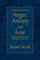 Anger, Anxiety and Fear: A Biblical Perspective 1885904762 Book Cover