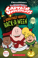 The Horrifyingly Haunted Hack-A-Ween (The Epic Tales of Captain Underpants TV: Young Graphic Novel) 1338630210 Book Cover