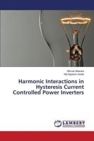 Harmonic Interactions in Hysteresis Current Controlled Power Inverters 3659615242 Book Cover