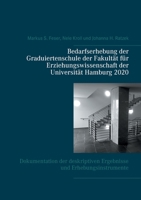 Bedarfserhebung der Graduiertenschule der Fakultät für Erziehungswissenschaft der Universität Hamburg 2020: Dokumentation der deskriptiven Ergebnisse und Erhebungsinstrumente 3753462314 Book Cover