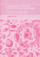 Biochemical Targets of Plant Bioactive Compounds: A Pharmacological Reference Guide to Sites of Action and Biological Effects 0415308291 Book Cover